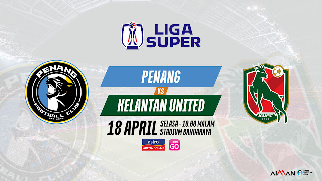 Siaran Langsung Live Penang vs Kelantan United Liga Super 2023
