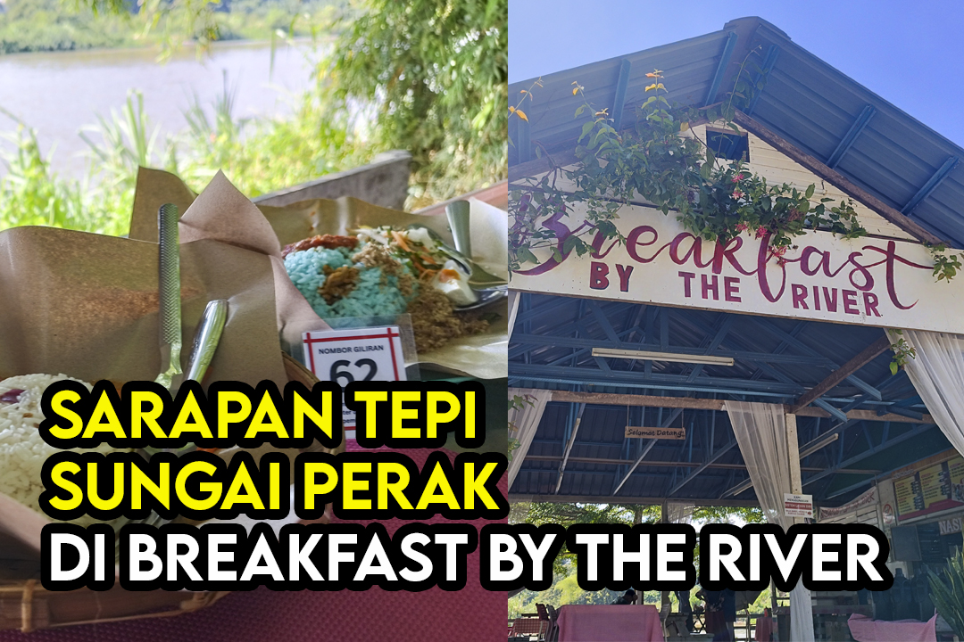 Breakfast by The River Di Kuala Kangsar Perak