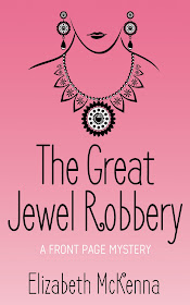 The Great Jewel Robbery (A Front Page Mystery Book 1) by Elizabeth McKenna