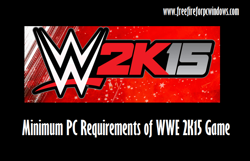Minimum PC Requirements of WWE 2K15 Game