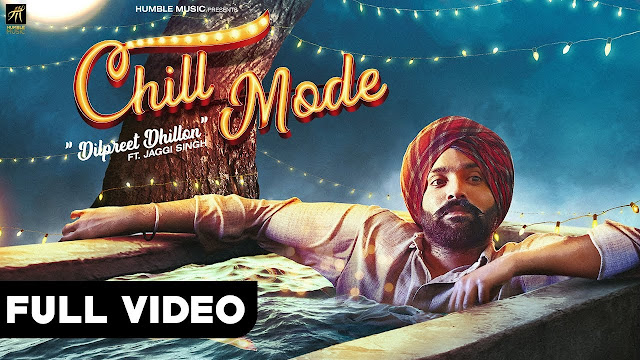 Chill Mode Song Lyrics | Dilpreet Dhillon ft. Jaggi Singh & Bhana La | Official Music Video | Humble Music