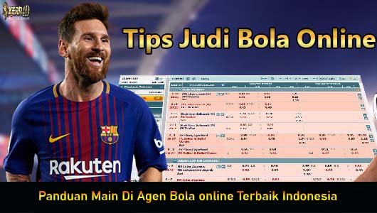 Panduan Main Di Agen Bola online Terbaik Indonesia