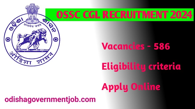 OSSC(CGLRE) Recruitment- 2024 FOR GROUP-B AND GROUP-C Vacancy Notice and Apply Online