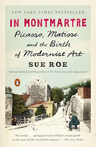 In Montmartre: Picasso, Matisse and the Birth of Modernist Art (PENGUIN BOOKS)