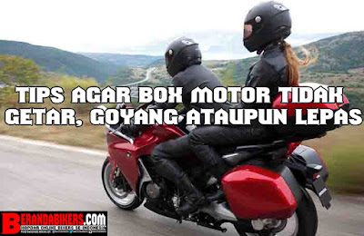 Tips agar Box Motor tidak getar, goyang ataupun lepas