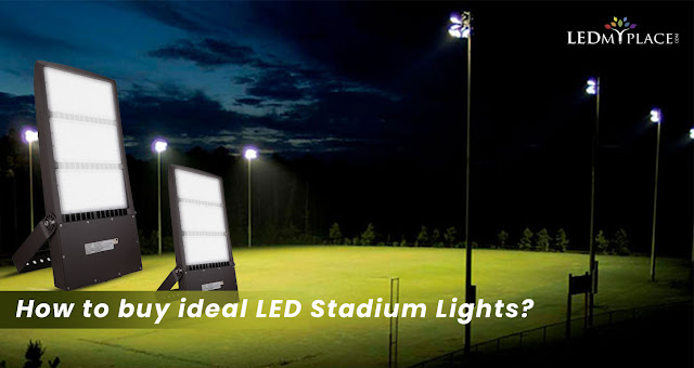 How to Buy Ideal LED Stadium Lights?