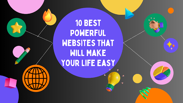 10 Best Powerful Websites That Will Make Your Life Easy