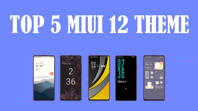 Top 5 Latest MIUI 12 Themes You Should give a try