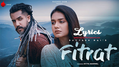 Fitrat Song Lyrics | Suyyash Rai | Divya Agarwal | Viplove Rajdeo