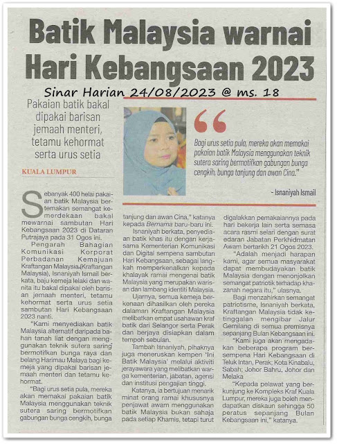 Batik Malaysia warnai Hari Kebangsaaan 2023 ; Pakaian batik bakal dipakai barisan jemaah menteri, tetamu kehormat serta urus setia - Keratan akhbar Sinar Harian 24 Ogos 2023