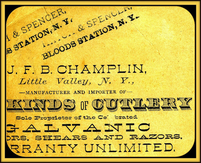 J.F.B Champlin, Little Valley NY. Manufacturer and Importer of All Kinds of Cutlery. Sole Proprietor of the Celebrated Galvanic Scissors, shears and razors, Warranty Unlimited! Also stamped (illegible) & Spencer, Bloods Station, N.Y.