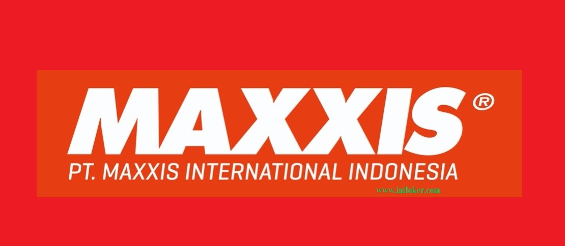 Loker Paling Baru Bulan Ini 2017 PT Maxxis International 