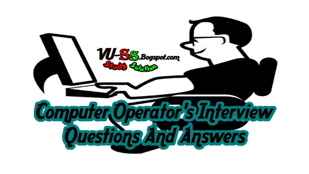 Computer Operator Interview Questions And Answers
