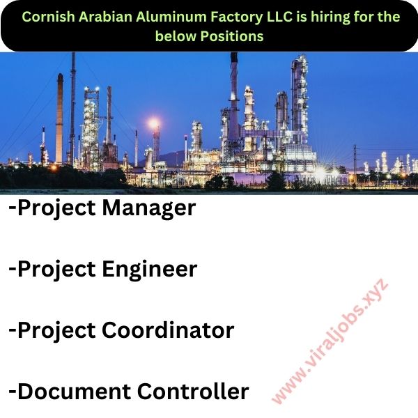 Cornish Arabian Aluminum Factory LLC is hiring for the below Positions