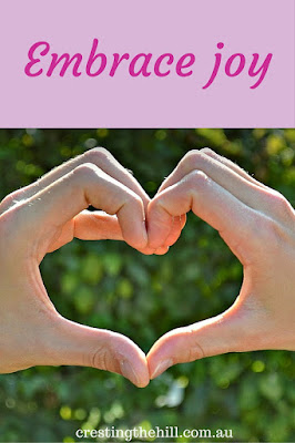 Living life to the full and Embracing Joy - don't miss the little joyful moments that come every day.