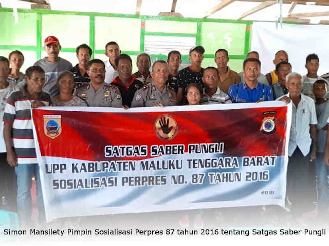 Simon Mansilety Pimpin Sosialisasi Perpres Nomor 87 tahun 2016 tentang Satgas Saber Pungli