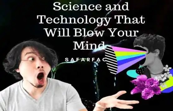20 Amazing Facts about Science &Technology That Will Shock