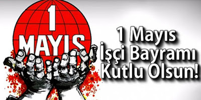 1 Mayıs İşçi ve Emekçi Bayramı Kutlu Olsun / Selçik Haber