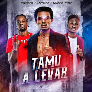 DOWNLOAD MP3 : Mr Camuloa – Tamu A Levar (Feat Paulelson e Mwana Palma)