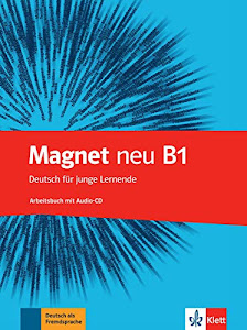 Magnet neu B1: Deutsch für junge Lernende. Arbeitsbuch mit Audio-CD (Magnet neu: Deutsch für junge Lernende)