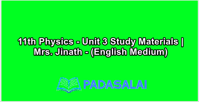 11th Physics - Unit 3 Study Materials | Mrs. Jinath - (English Medium)