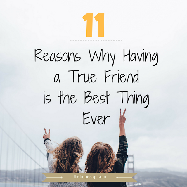 11 Reasons Why Having a True Friend is the Best Thing Ever