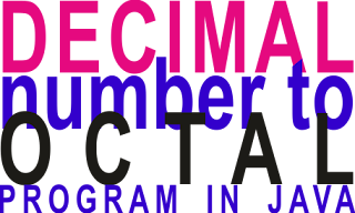  Number system program code to convert of Decimal numbers to Octal numbers in Java