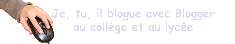 Je, tu, il blogue avec Blogger à l'école.