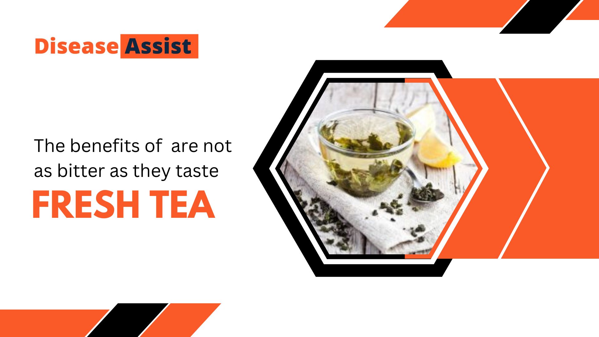 The benefits of fresh tea are not as bitter as they taste-Diseaseassist