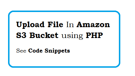 PHP Upload File In Amazon S3 Bucket - Code Snippets