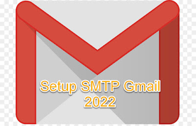 Aturan Baru 2022 Setting SMTP Email Gmail