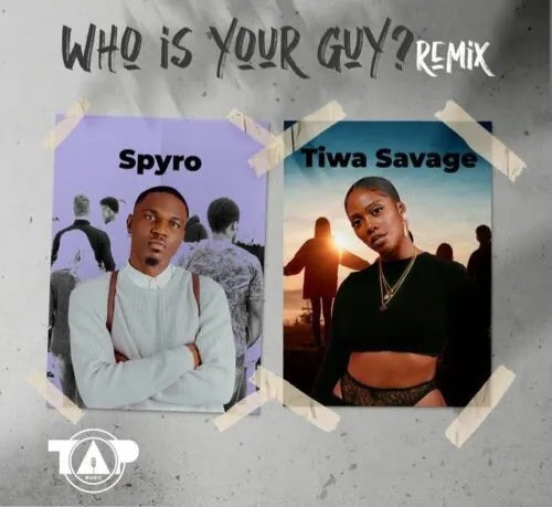 Spyro ft. Tiwa Savage – "Who is Your Guy?" (Remix)