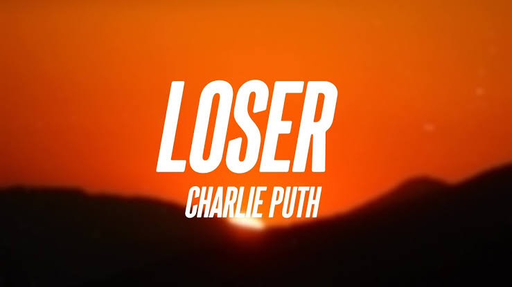 Loser - Charlie Puth