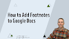 How to Add Footnotes to Your Google Documents
