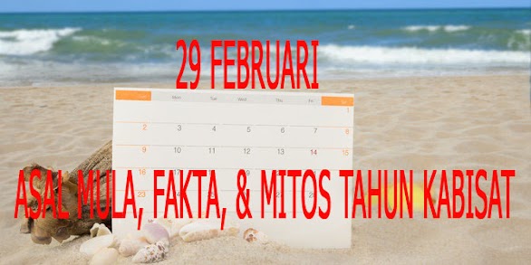 Asal Mula, Fakta dan Mitos Tahun Kabisat 29 Februari