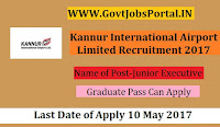 Kannur International Airport Limited Recruitment 2017 – 88 Junior Executive, Junior Manager