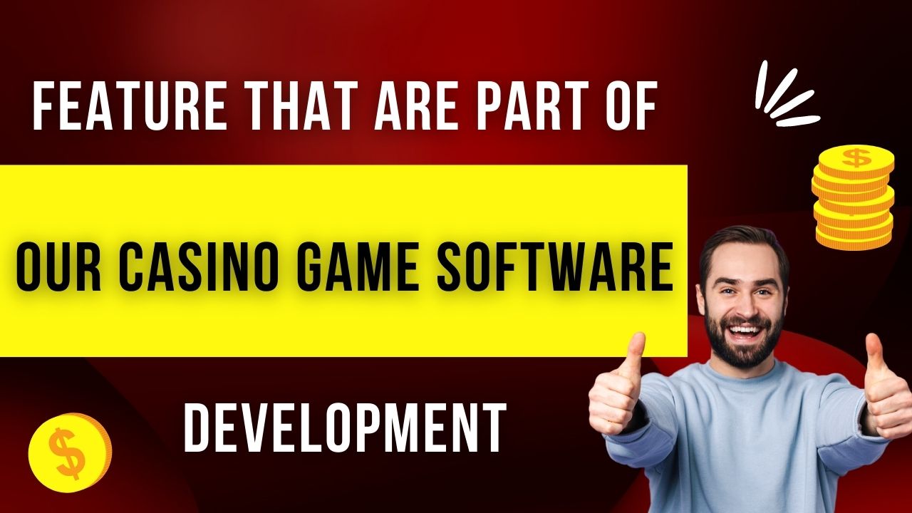 Feature That are Part of Our Casino Game Software Development