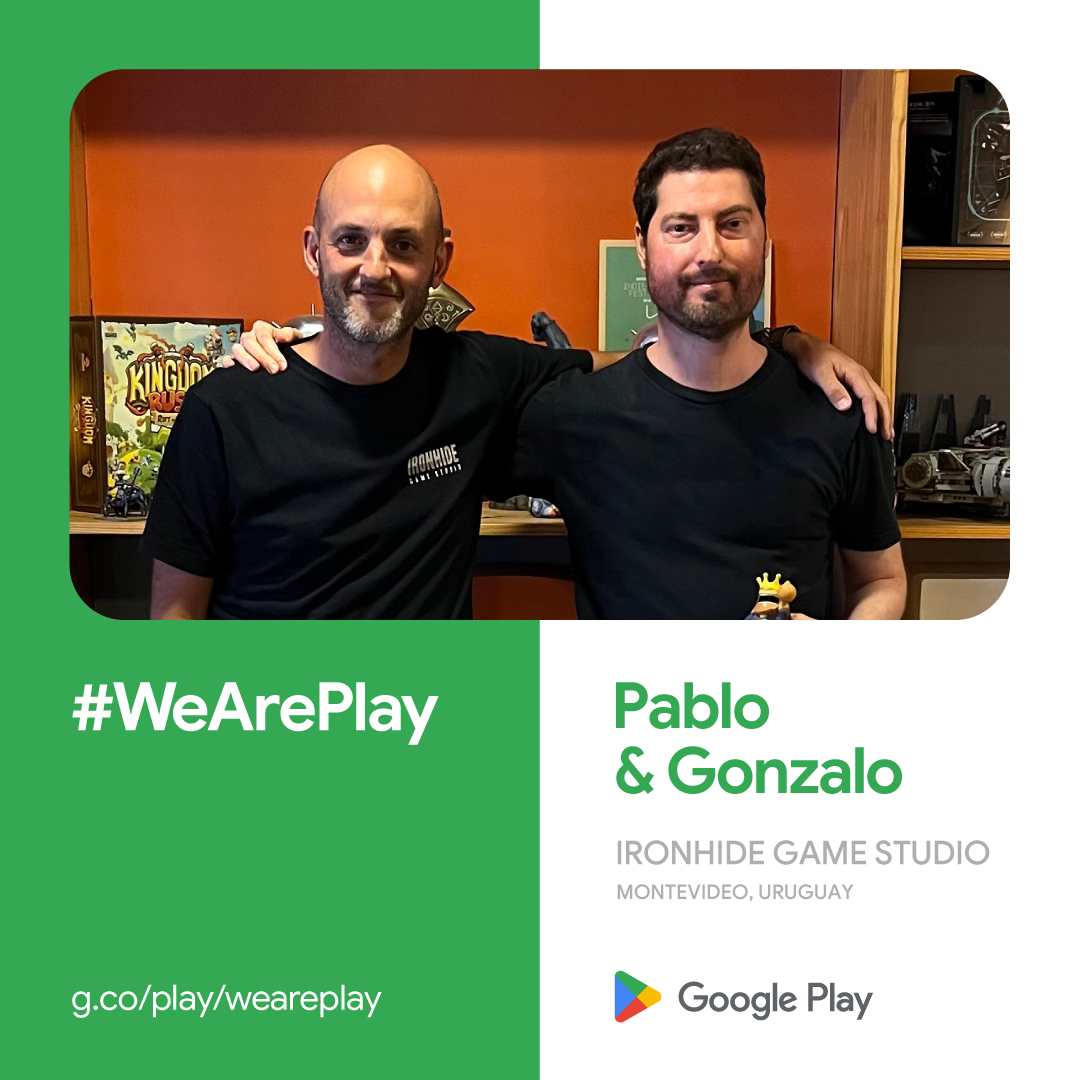 #WeArePlay Pablo & Gonzalo Ironhide Game Studio Montevideo Uruguay g.co/play/weareplay Google Play