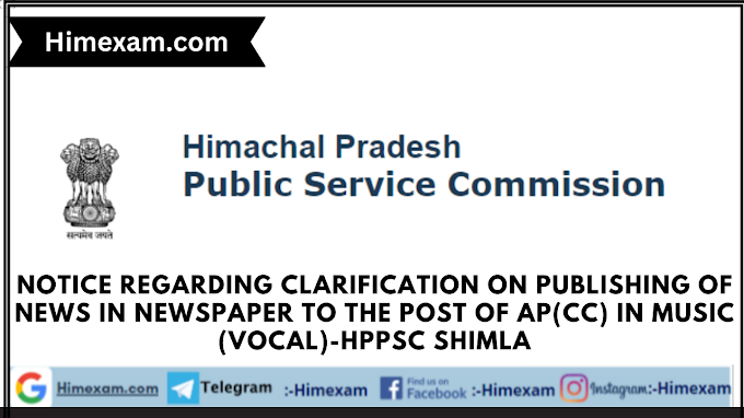 Notice Regarding clarification on publishing of news in newspaper to the post of AP(CC) in Music (Vocal)-HPPSC Shimla