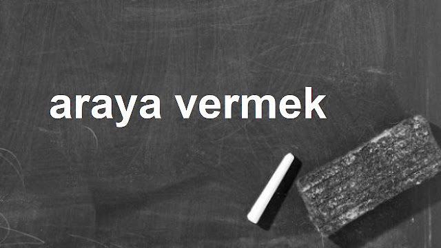 araya vermek