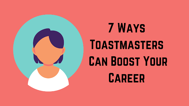 7 Ways Toastmasters Can Boost Your Career