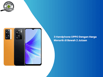 3 Handphone OPPO Dengan Harga Menarik di Bawah 2 Jutaan