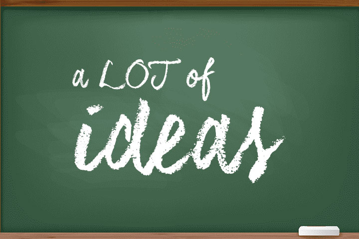 Generate a LOT of ideas