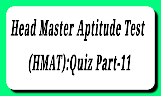 Head Master Aptitude Test (HMAT):Quiz Part-11