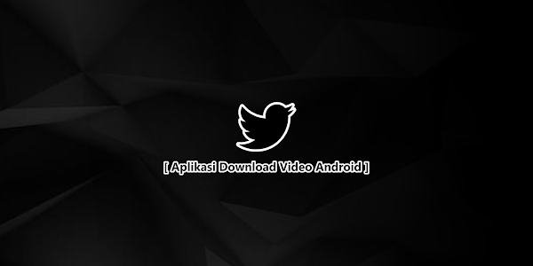 Download Video Twitter di Android
