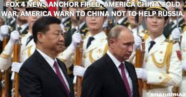 fox 4 news anchor fired, America China Cold War, America Warn To China Not To Help Russia,