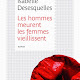 les hommes meurent, les femmes vieillissent  Isabelle Desesquelles