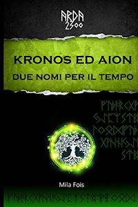 ARDA 2300 - Kronos ed Aion Due nomi per il tempo