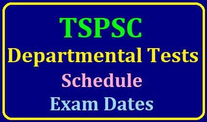 TSPSC Departmental Tests Schedule , Exam Dates for May 2019 Session Notification TSPSC Departmental Tests Examination Schedule:/2019/05/tspsc-departmental-tests-schedule-exam-dates-for-may-November-session-notification.html