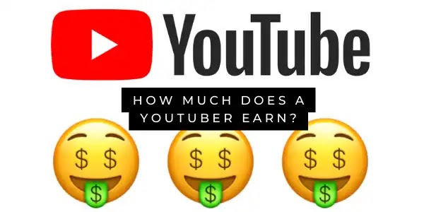 How much does a YouTuber earn?